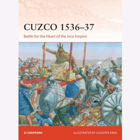 Cuzco 1536-37 Battle for the Heart of the Inca Empire Osprey Campaign 372