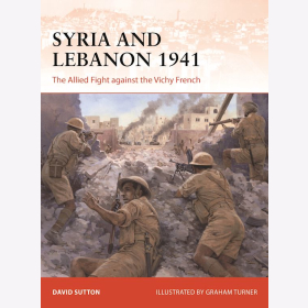 Syria and Lebanon 1941 The Allied Fight against the Vichy French