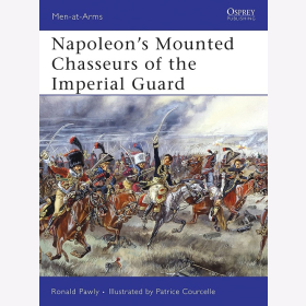 Pawly Napoleons Mounted Chasseurs of the Guard  (MAA Nr.444) Osprey Men-at-arms