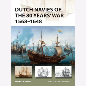 Dutch Navies of the 80 Years War1568-1648 Osprey New Vanguard 263