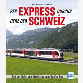 Sch&ouml;nborn Per Express durchs Herz der Schweiz Mit der Bahn vom Bodensee zum Genfer See