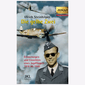 Die gelbe Zwei Erinnerungen und Einsichten eines Jagdfliegers 1918 bis 1940 Steinhilper