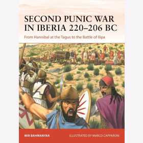 Second Punic War in Iberia 220-206 BC From Hannibal at the Tagus to the Battle of Ilipa Bahmanyar