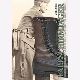 Pickering / Fallschirmj&auml;ger - Specialist clothing and equipment of the german paratrooper in WWII - Spezialkleidung und Ausr&uuml;stung der deutschen Fallschirmj&auml;ger im 2. WK VOL.2