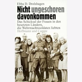 Nicht ungeschoren davongekommen - Das Schicksal der Frauen in den besetzten Ländern, die Wehrmachtssoldaten liebten Hoffmann und Campe Drolshagen