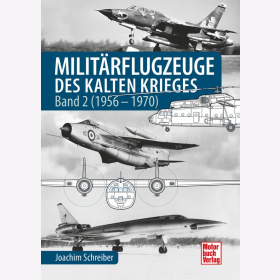 Militärflugzeuge des Kalten Krieges - Band 2 (1956 - 1970) Schreiber