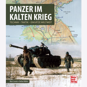 Panzer im Kalten Krieg - Technik,Taktik. Einsätze weltweit Lenzin/Bühler