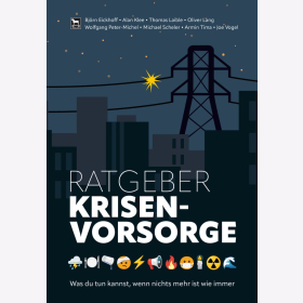 Ratgeber Krisenvorsorge - Was du tun kannst, wenn nichts mehr ist wie immer Eickhoff/Klee