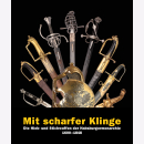 Mit scharfer Klinge - Die Hieb- und Stichwaffen der...