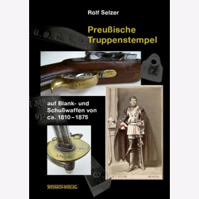 Selzer Preußische Truppenstempel auf Blank- und Schußwaffen von ca.1810-1875