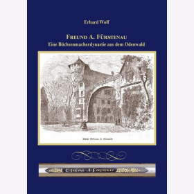 Wolf Freund A. Fürstenau Eine Büchsenmacherdynastie aus dem Odenwald