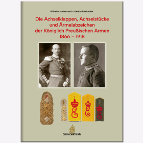 Die Achselklappen, Achselstücke und Ärmelabzeichen der Königlich Preußischen Armee 1866-1918