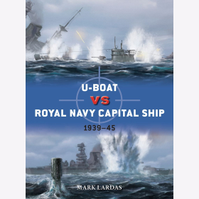 U-Boat vs Royal Navy Capital Ship 1939-45 Osprey Duel Nr. 150