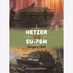 Hetzer vs SU-76M Hungary 1945 Osprey Duel Nr. 149