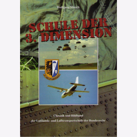 Schule der 3. Dimension Chronik und Bildband der Luftlande- und Lufttransportschule der Bundeswehr Minich