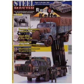 Steelmaster 129 Rad & Kettenfahrzeuge von gestern & heute im Origina und Modell Panzer -Attrappen verblüffend "echt" Opel Blitz & 2cm Flak 38 SMERCH-M eine Herausforderung Humvee/Hummer: 40 Jahre im Einsatz