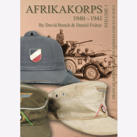 Afrikakorps Volume 1 1940 - 1941 Tropische Ausrüstungsgegenstände der deutschen Streitkräfte im Zweiten Weltkrieg