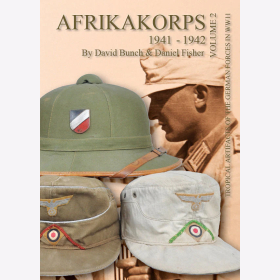Afrikakorps Volume 2 1941 - 1942 Tropische Ausrüstungsgegenstände der deutschen Streitkräfte im Zweiten Weltkrieg