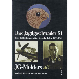 Stipdonk / Meyer DAS JAGDGESCHWADER 51 JG-M&Ouml;LDERS Luftwaffe