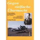 Gegen vielfache &Uuml;bermacht - Gerhard Bracke