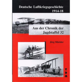 Deutsche Luftkriegsgeschichte 1914-18 - Aus der Chronik der Jagdstaffel 32 - J&ouml;rg M&uuml;ckler