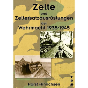 Zelte und Zeltersatzausr&uuml;stungen der Wehrmacht 1935-1945 - Horst Hinrichsen