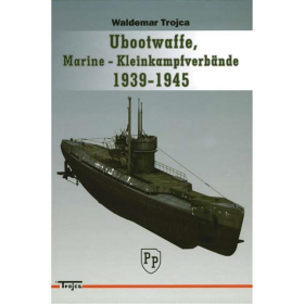 Trojca Ubootwaffe und Marine-Kleinkampfverb&auml;nde 1939-1945 Modellbau Risszeichnungen Farbprofile