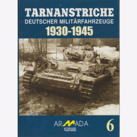 Tarnanstriche deutscher Milit&auml;rfahrzeuge 1930 - 1945 Armada Nr. 6 Modellbau Archiv Abbildungen Fotos
