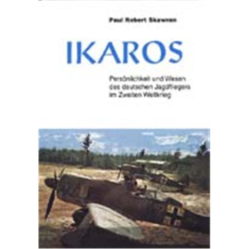 IKAROS - Pers&ouml;nlichkeit und Wesen des deutschen Jagdfliegers