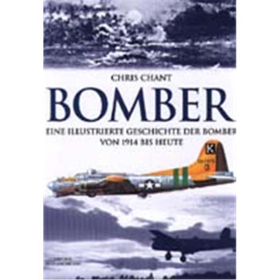 Bomber - eine illustrierte Geschichte der Bomber von 1914 bis heute