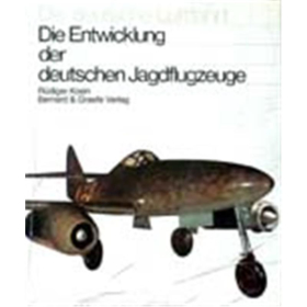 Kosin Die deutsche Luftfahrt Die Entwicklung der deutschen Jagdflugzeuge