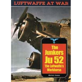 The Junkers Ju 52 - The Luftwaffe&acute;s Workhorse