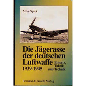 Die J&auml;gerasse der deutschen Luftwaffe - Einsatz, Taktik, Technik