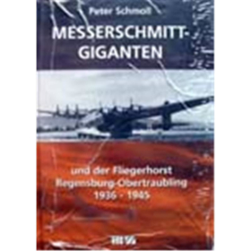 Messerschmitt-Giganten und der Fliegerhorst Obertraubling 1936-45