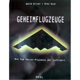 Geheimflugzeuge - die Top Secret-Projekte der Luftfahrt