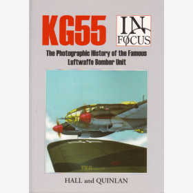 KG 55 &quot;In Focus&quot; The Photographic History of the Famous Luftwaffe Bomber Unit