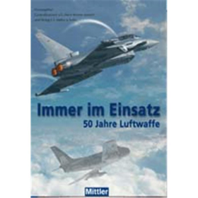 Immer im Einsatz - 50 Jahre Luftwaffe