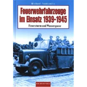 D&ouml;rfler Feuerwehrfahrzeuge im Einsatz 1939-1945 - Feuersturm und Wassergasse