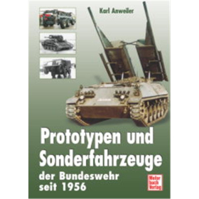 Prototypen und Sonderfahrzeuge der Bundeswehr seit 1956 - Karl Anweiler