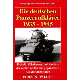 Die deutschen Panzeraufkl&auml;rer 1935 - 1945: Technik, Gliederung und Eins&auml;tze der motorisierten und gepanzerten Aufkl&auml;rungstruppe