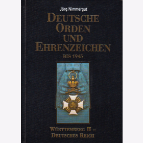 Nimmergut Deutsche Orden und Ehrenzeichen bis 1945 - Band IV W&uuml;rttemberg bis Deutsches Reich