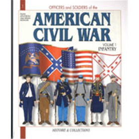 Officers and Soldiers of the American Civil War Vol I: Infantry