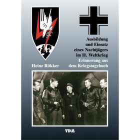 Heinz R&ouml;kker - Ausbildung und Einsatz eines Nachtj&auml;gers im II. Weltkrieg - Heinz R&ouml;kker