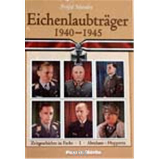 Eichenlaubträger 1940-1945, Band I: Abraham - Huppertz - Modellbau