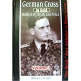 German Cross in Gold - Das Deutsche Kreuz in Gold - Holders of the SS and Police - Volume 1: Das Reich A-L - Mark C. Yerger