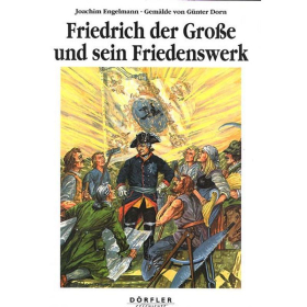 Friedrich der Gro&szlig;e und sein Friedenswerk