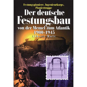Der deutsche Festungsbau von der Memel zum Atlantik 1900-1945
