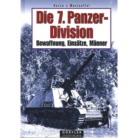 Die 7. Panzer-Division - Bewaffnung, Eins&auml;tze, M&auml;nner