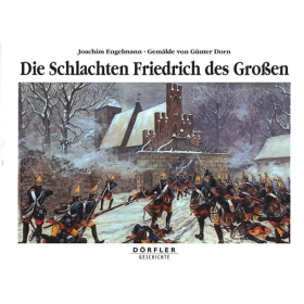 Die Schlachten Friedrich des Gro&szlig;en