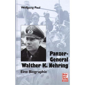 Panzergeneral Walther K. Nehring - Eine Biographie